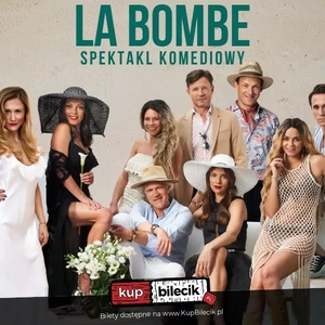 Teatr: LA BOMBE - LA BOMBE - gorący spektakl w gwiazdorskiej obsadzie