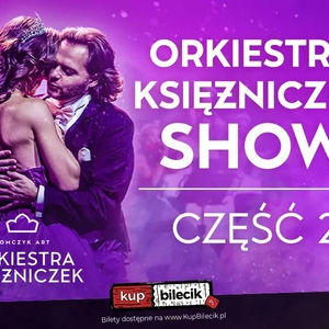 NAJPIĘKNIEJSZE POLSKIE GŁOSY, TANCERZE I PIERWSZA NA ŚWIECIE ORKIESTRA KSIĘŻNICZEK TOMCZYK ART