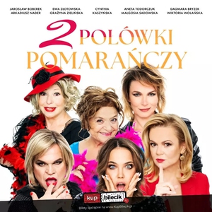 Teatr: Dwie połówki pomarańczy - Rewelacyjna komedia w doskonałej obsadzie