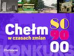 Weź udział w konkursie i stwórz "Chełmską Kronikę Wspomnień"