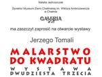 Chełm. 14 czerwca zapraszamy na wernisaż "Malarstwo do kwadratu. Wystawa dwudziesta trzecia"