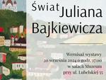 Chełm. Świat Juliana Bajkiewicza. Zaproszenie na wystawę