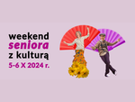 Chełm/Krasnystaw. Weekend Seniora z Kulturą