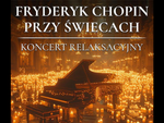 Chełm. Chopin przy świecach - muzyczna podróż w głąb siebie