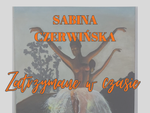 Wystawa "Zatrzymane w Czasie" malarstwa Sabiny Czerwińskiej w Chełmie