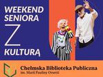 "Weekend Seniora z Kulturą" w Chełmie