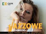 Chełm. Anna Maria Jopek z gwiazdorskim zespołem na "Zaduszkach Jazzowych"