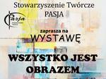 Chełm. Twórcza prezentacja dwudziestolecia Stowarzyszenia Twórczego "Pasja"