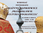 Chełm. Wystawa fotografii Grażyny Hankiewicz "Prawosławie - kultura pogranicza"