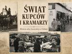 Chełm przypomni historię ulicy Lwowskiej. Muzeum zaprasza na wystawę "Świat kupców i kramarzy"
