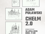 Chełm. "Chełm 2.0"na wystawie Adama Puławskiego