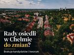 Zabrakło kandydatów i kworum. Chełm nie może "odchudzić" rad osiedli?