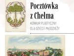 Chełm. "Pocztówka z Chełma", konkurs plastyczny
