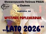 Wystawa poplenerowa Lato 2026 w Chełmie - wernisaż Stowarzyszenia Pasja
